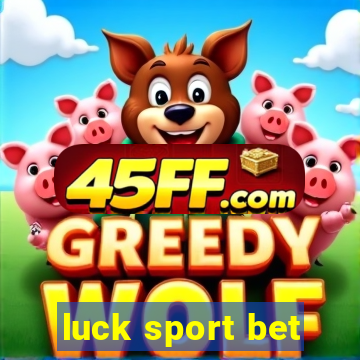 luck sport bet